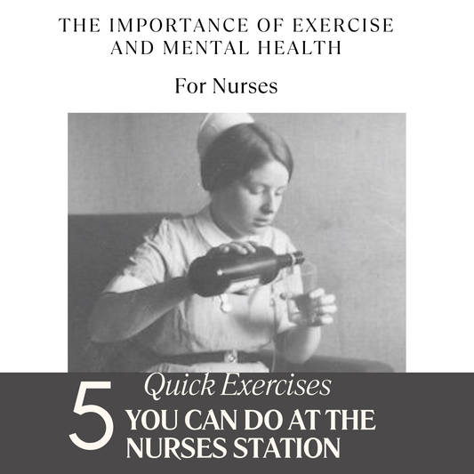 The Importance of Exercise and Mental Health for Nurses: 5 Quick Exercises You Can Do at the Nurse’s Station